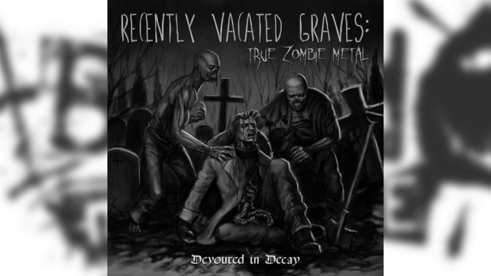 Review: Recently Vacated Graves: True Zombie Metal – Devoured in Decay