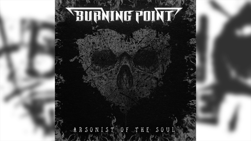 Review: Burning Point – Arsonist of the Soul