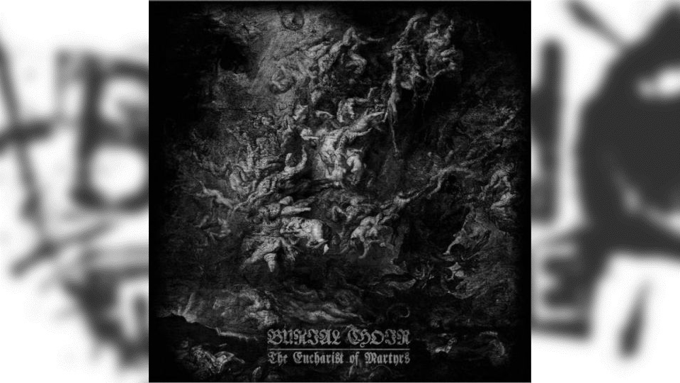 Review: Burial Choir – The Eucharist of Martyrs