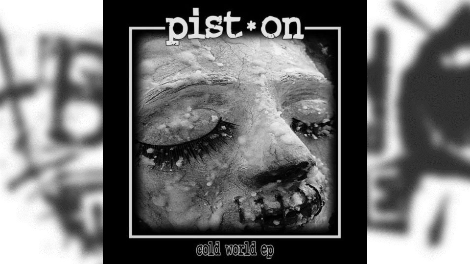 Review: Pist.On – Cold World