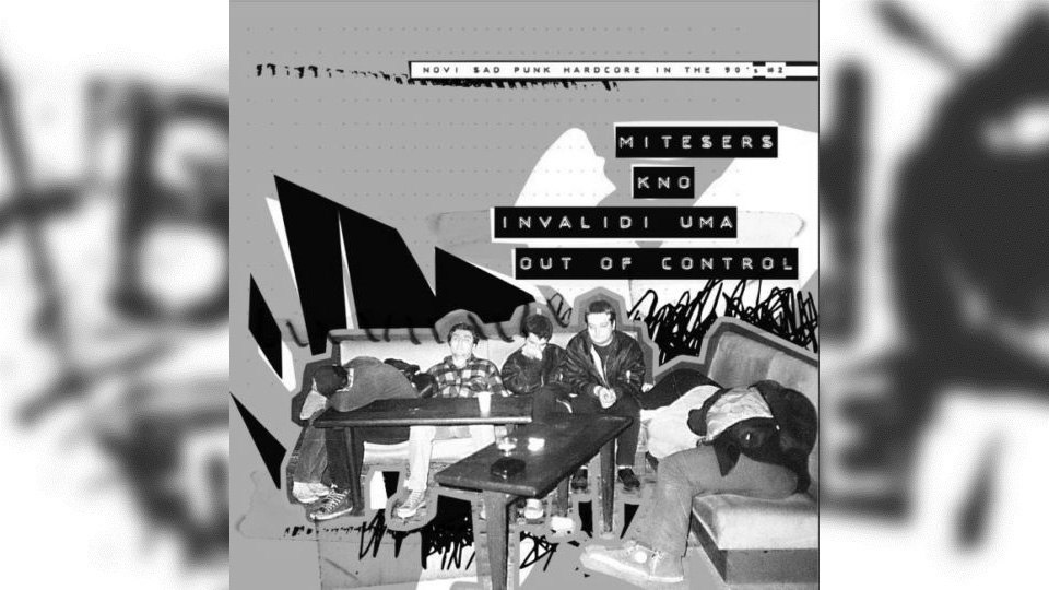 Review: Mitesers / K. N. O. / Invalidi Uma / Out Of Control – Novi Sad Punk Hardcore in the 90’s #2